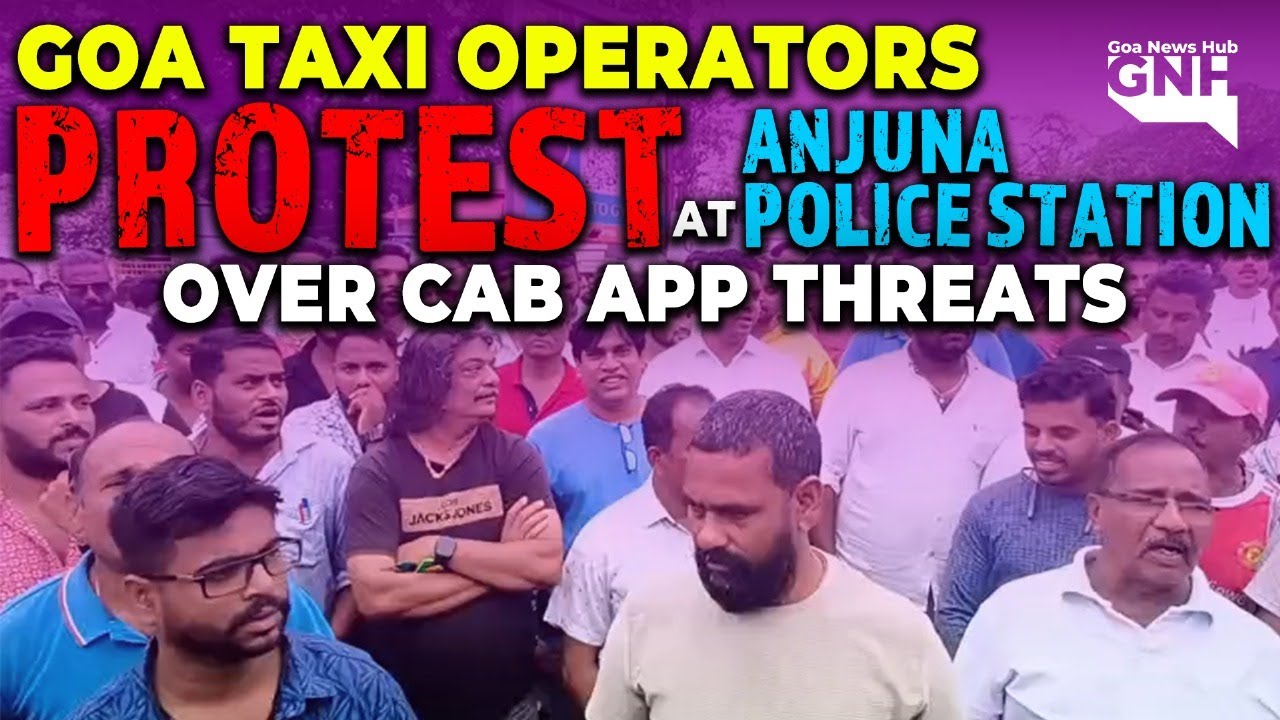 GOA TAXI OPERATORS PROTEST AT ANJUNA POLICE STATION OVER CAB APP THREATS
