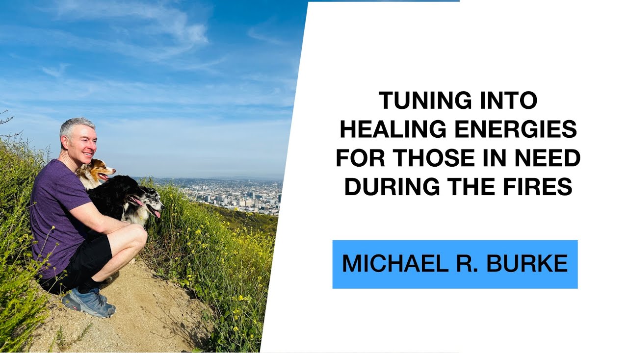 Tuning Into Healing Energies for Those In Need During the Fires