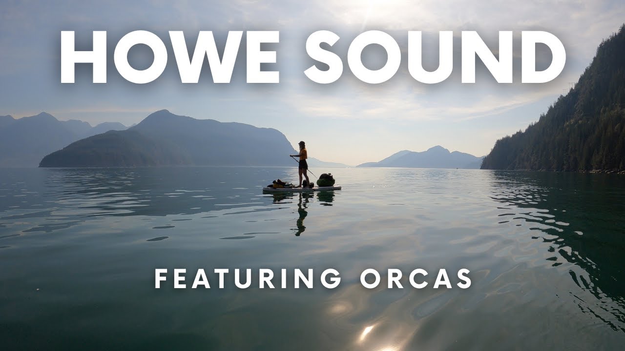 Howe Sound ft. Wild Orcas - 3 Day Paddleboard Camping Adventure