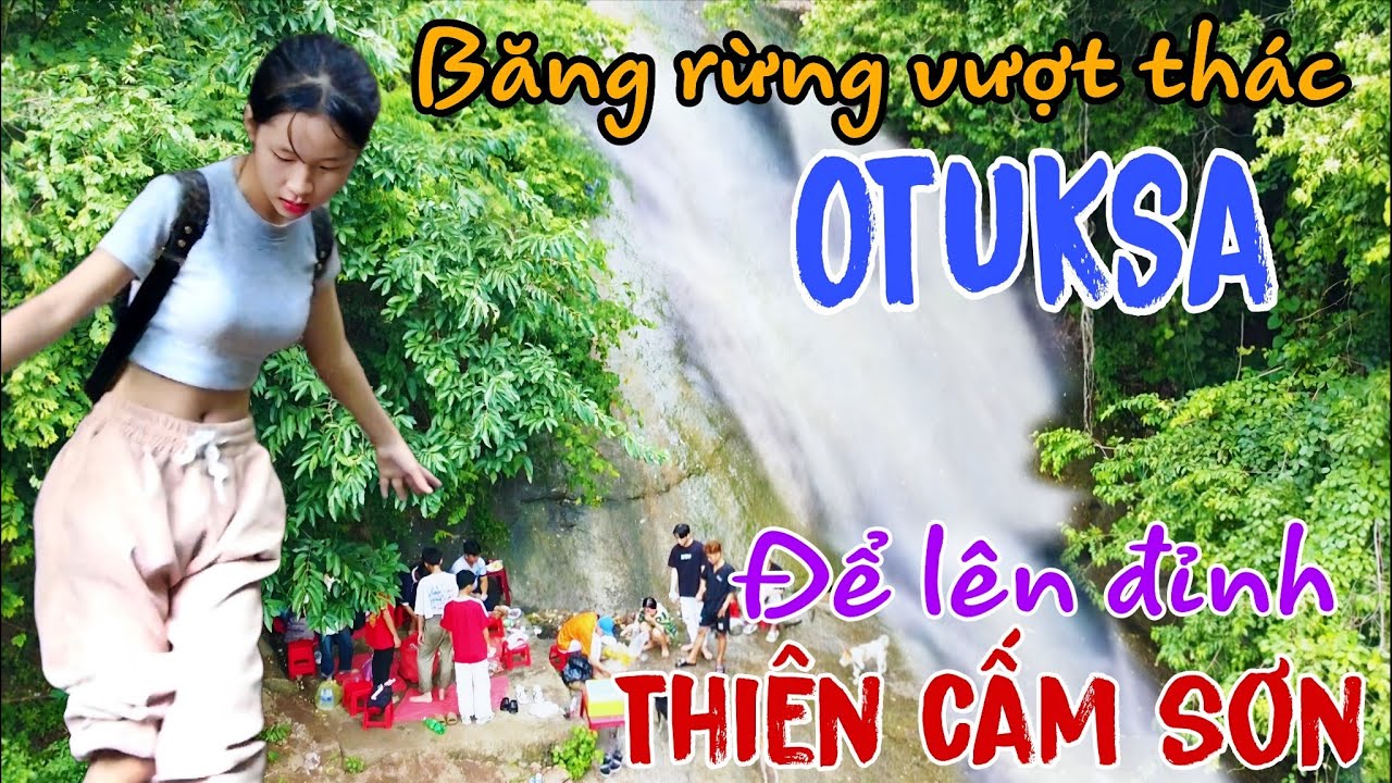 Thác OTUKSA - Thiên Cấm Sơn | Hướng dẫn chi tiết chạy xe máy đến ngay chân thác không cần đi bộ.