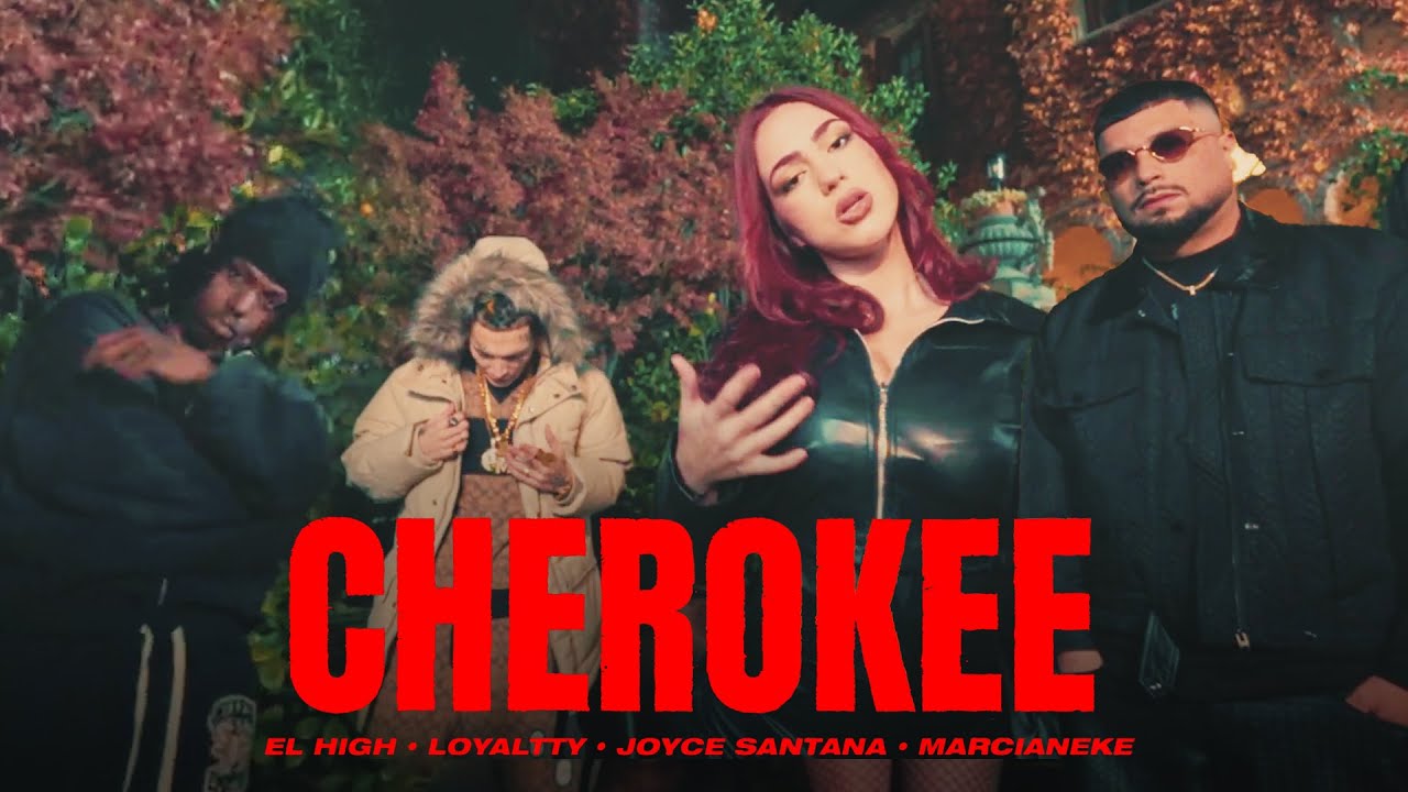 CHEROKEE - EL HIGH ❌ LOYALTTY ❌ MARCIANEKE ❌ JOYCE SANTANA (VIDEO OFICIAL)