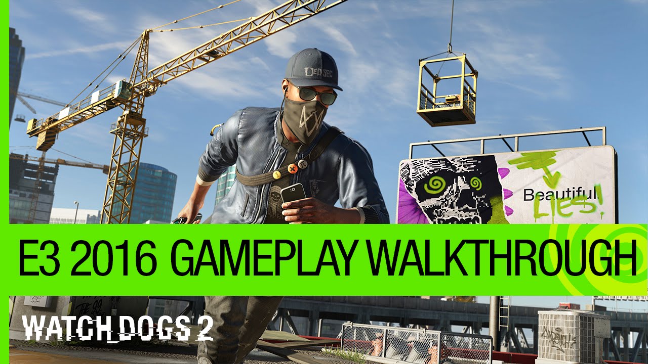 Watch Dogs 2 Gameplay Walkthrough: Dedsec Infiltration Mission - E3 2016 | Ubisoft [NA]