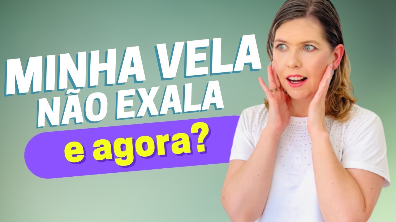 Minha vela não exala! O que fazer?