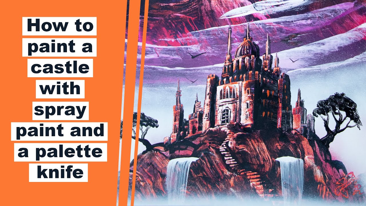 How to paint a castle with spray paint and a palette knife