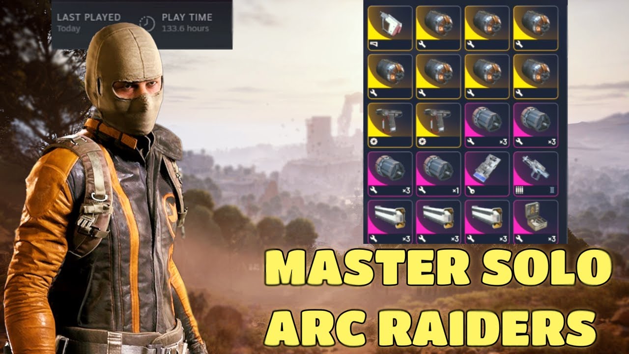 The Ultimate Solo Arc Raiders Guide After 130 Hours Of Playing Solo
