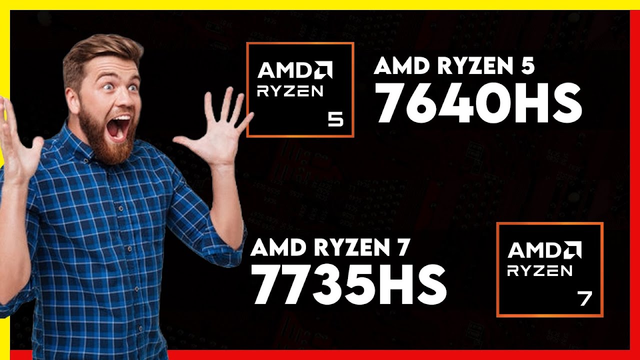 AMD Ryzen 5 7640HS vs AMD Ryzen 7 7735HS Comparison