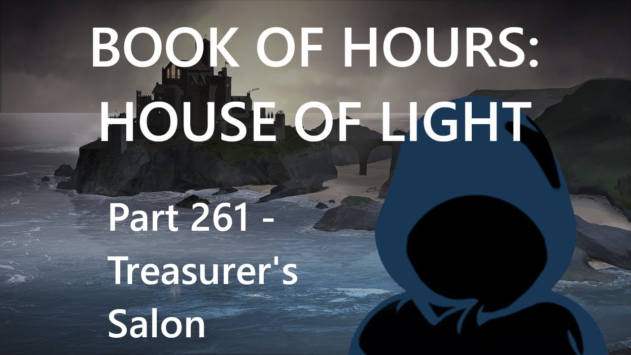 BOOK OF HOURS: HOUSE OF LIGHT - Part 261: Treasurer's Salon