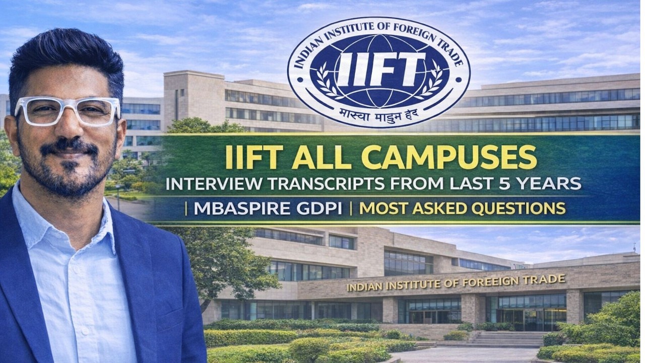 IIFT DELHI MBA INTERVIEW TRASNCRIPTS FROM LAST 5 YEARS | MBASPiRE GDPI | MOST ASKED QUESTIONS