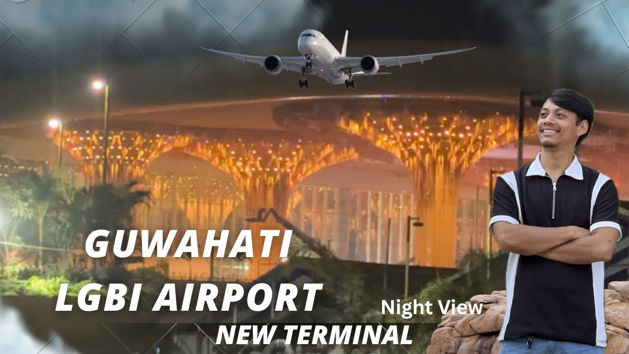 Guwahati LGBI AirPort ✈️ || Guwahati AirPort New Terminal || Tumung Bhai