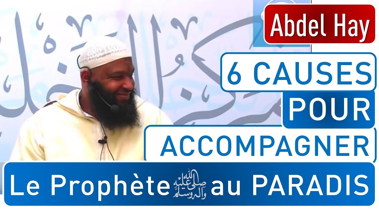 6 CAUSE POUR ACCOMPAGNER LE PROPHÈTE AU PARADIS - AbdelHay