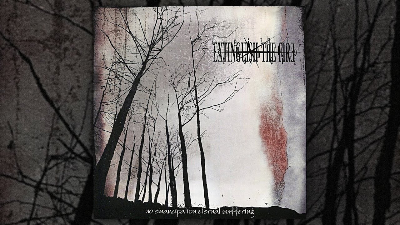 Extinguish The Fire - No Emancipation Eternal Suffering (FULL EP/2003)