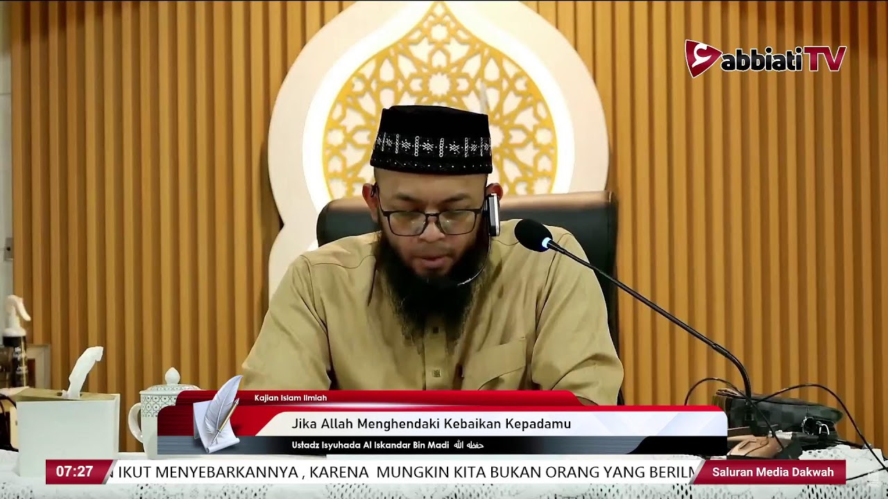 Jika Allah Menghendaki Kebaikan Kepadamu - Ustadz Isyuhada Al Iskandar Bin Madi حفظه الله