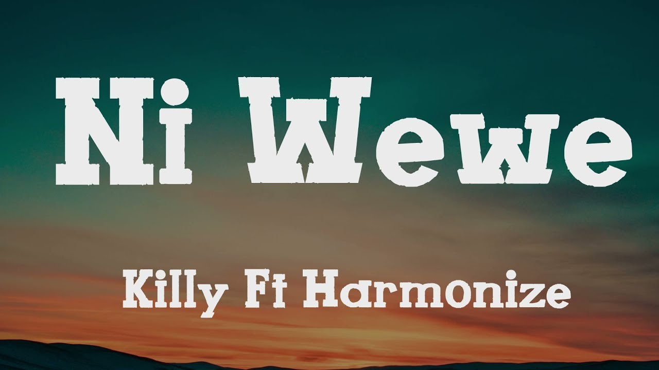 Killy x Harmonize - Ni Wewe (Official Lyrics Video)