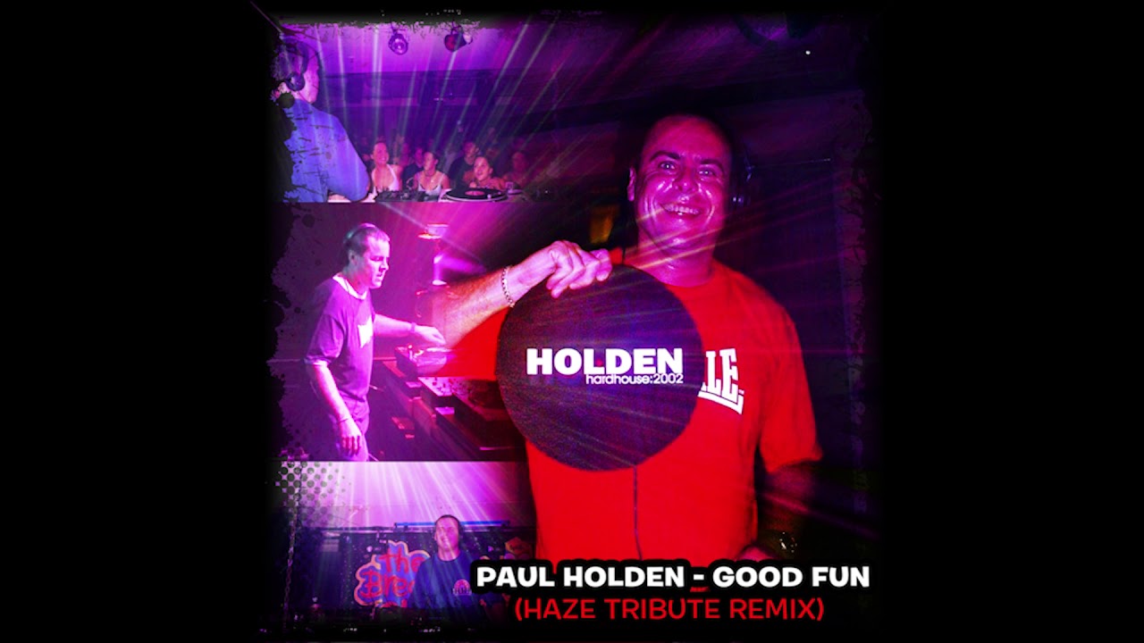 Paul Holden - Good Fun (Haze Tribute Remix)