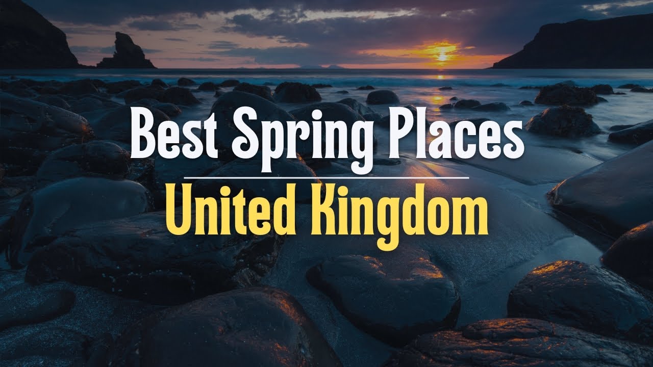 5 Best Places to Visit in Spring in the UK: UK's Most Beautiful Spring Destinations