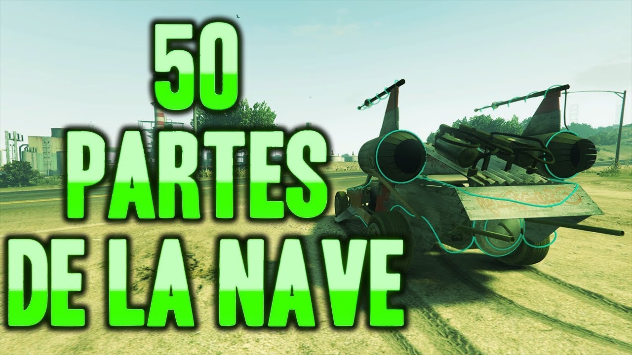 LOCALIZACION DE LAS 50 PARTES DE LA NAVE ESPACIAL!!GTA 5