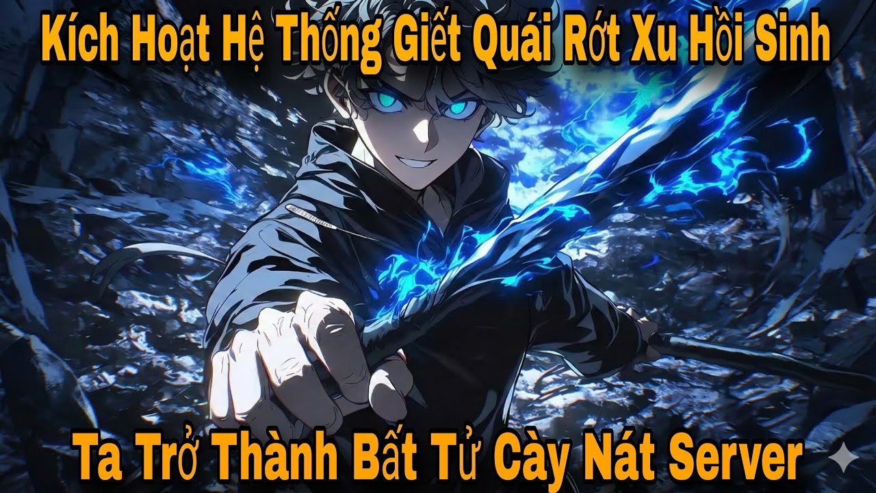 Kích Hoạt Hệ Thống Giết Quái Rớt Xu Hồi Sinh, Ta Trở Thành Bất Tử Cày Nát Server | Trâu Review
