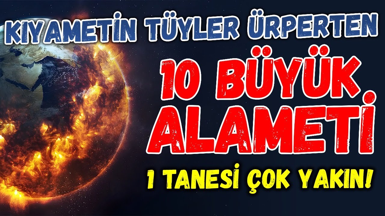 Kıyametin T&uuml;yler &Uuml;rperten 10 B&uuml;y&uuml;k Alameti 1 Tanesi Ger&ccedil;ekleşmek &Uuml;zere!