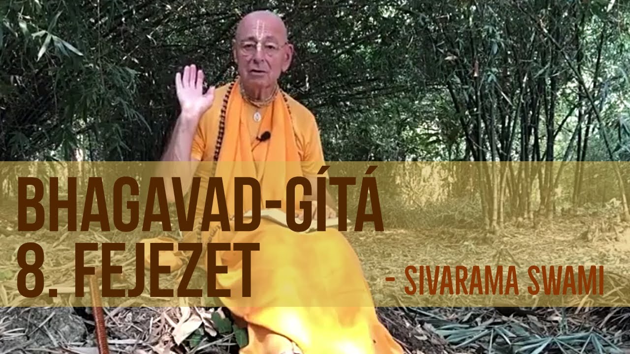 Bhagavad-gítá 8. fejezet | Sivarama Swami