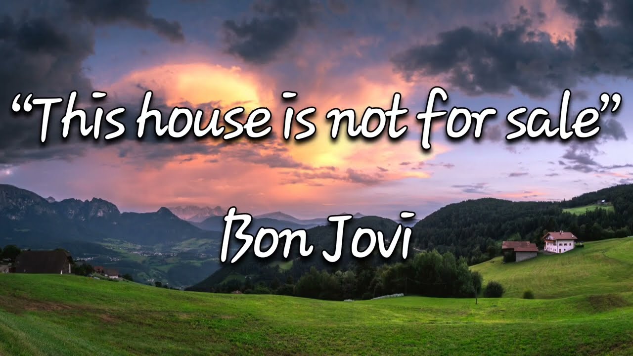 Bon Jovi - This House is not for sale (lyrics)
