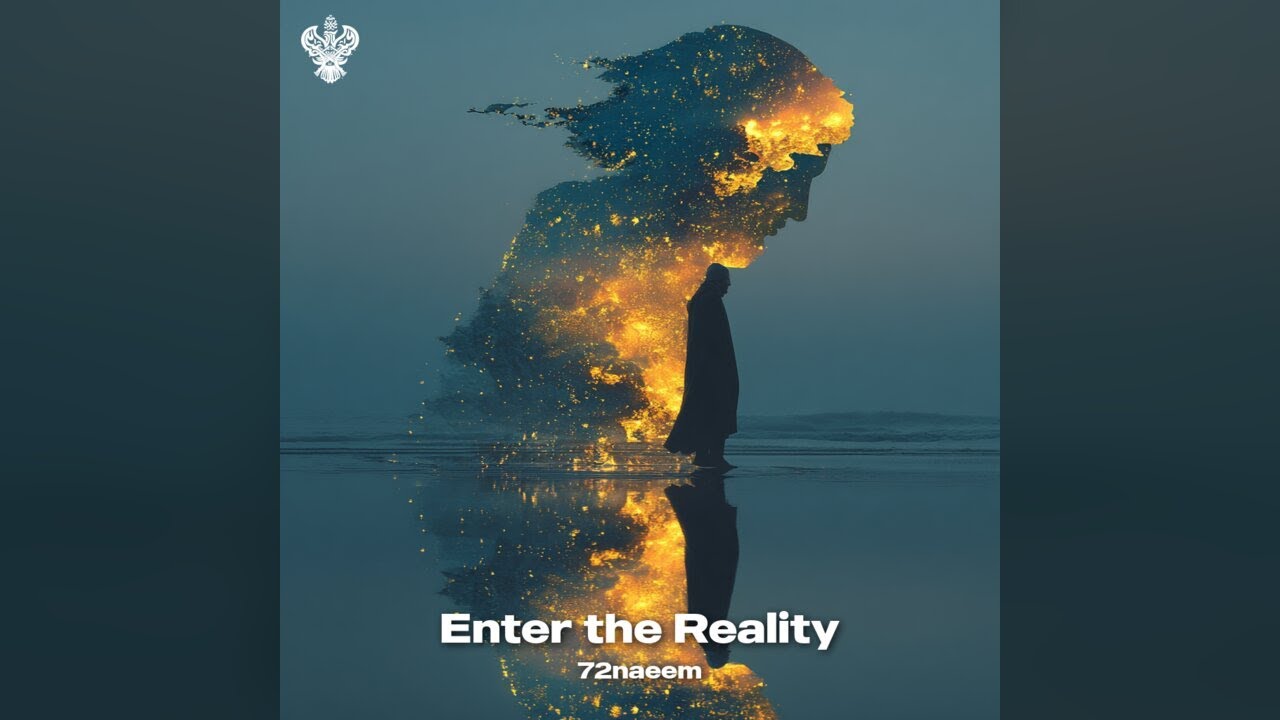 Enter the Reality - 72Naeem