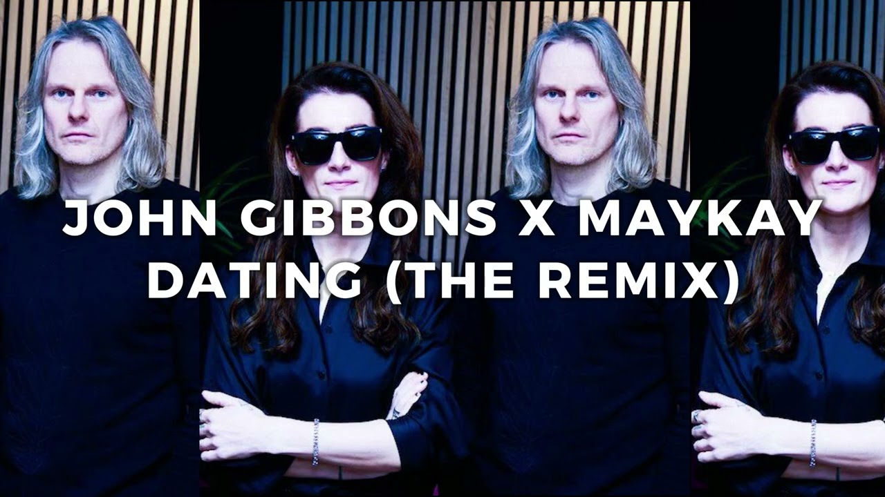 John Gibbons X MayKay - Dating (The Remix) Official Audio