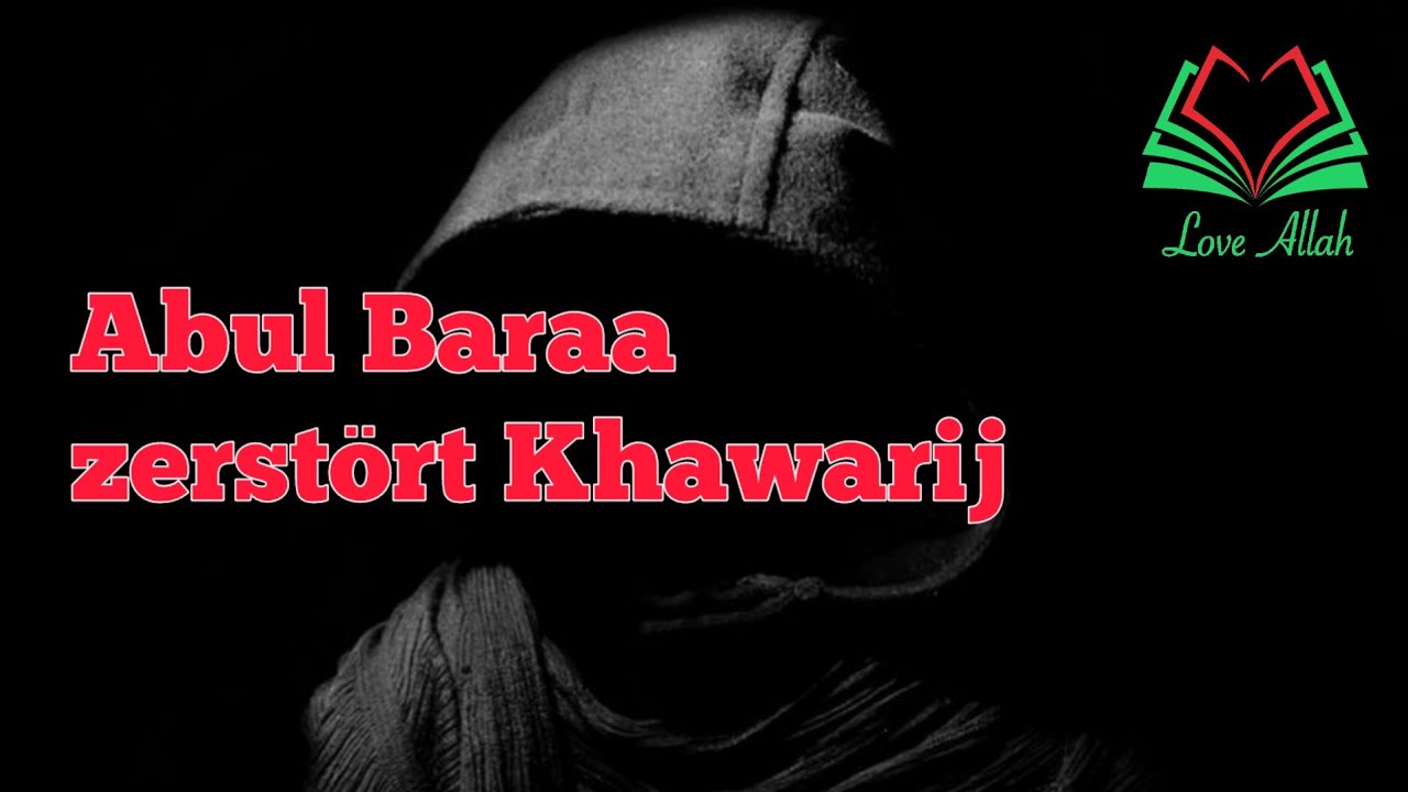 Abul Baraa zerstört die Khawarij und die Takfiris | LoveAllah
