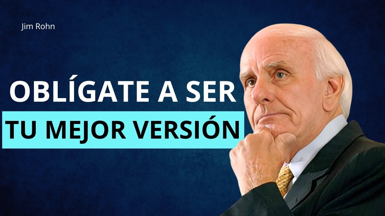 Oblígate a ser tu mejor versión | Discurso motivacional de Jim Rohn en español