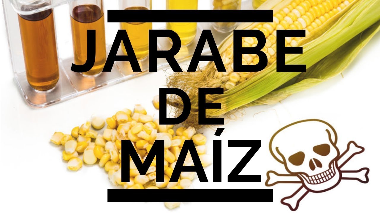 Qué es el JARABE DE MAÍZ de alta fructosa?