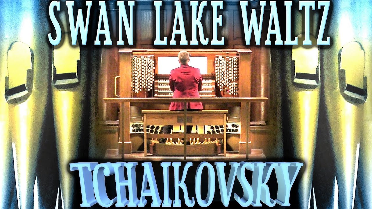 TCHAIKOVSKY - SWAN LAKE WALTZ - ORGAN SOLO - JONATHAN SCOTT