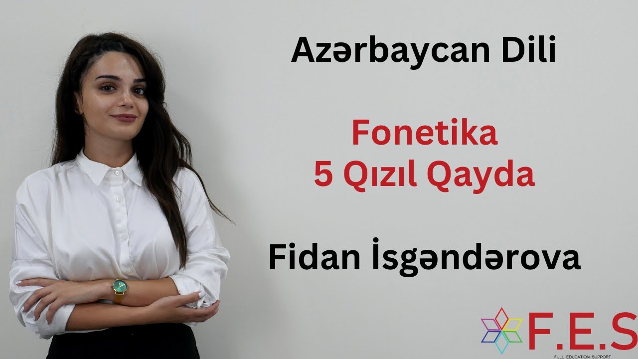 Azərbaycan Dili | Fonetika | 5 Qızıl Qayda | Fidan İsgəndərova | FES Tədris Mərkəzi