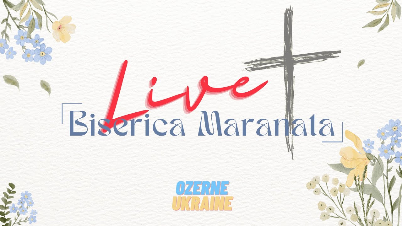 Biserica Maranata • LIVE • 08.03.2026 • Ozerne, Ucraina