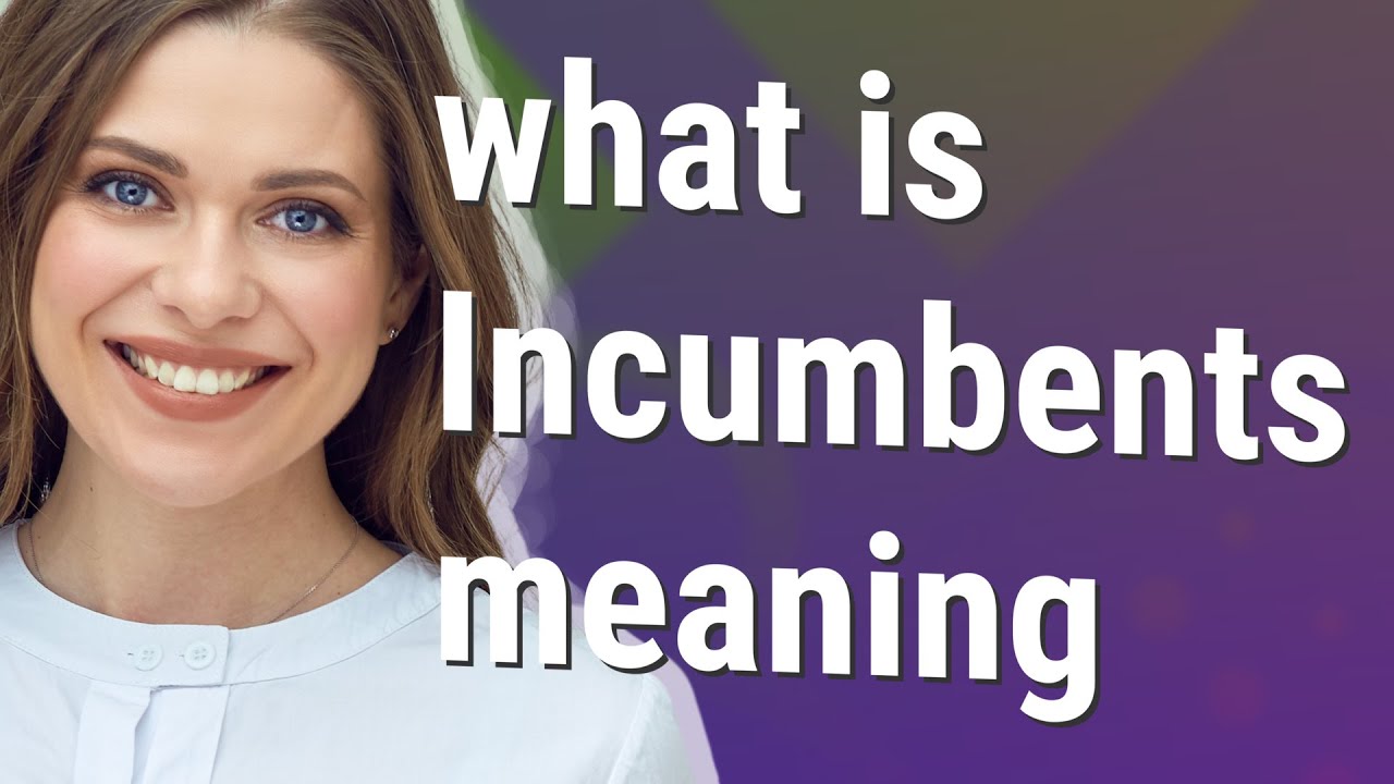 Incumbents | meaning of Incumbents
