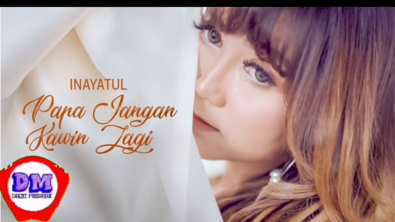 Inayatul - Papa Jangan Kawin Lagi