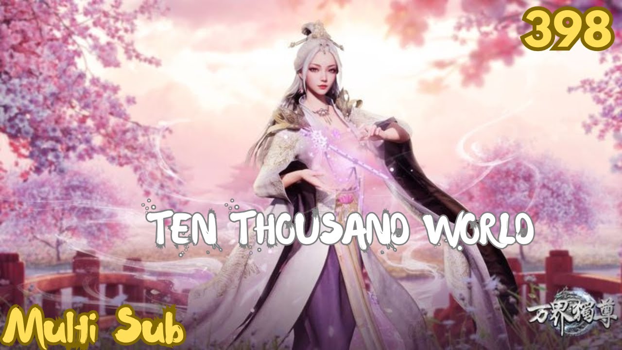 [Multi Sub] Ten Thousand World Episode 398 || A record of mortal s journey to immortalitya||