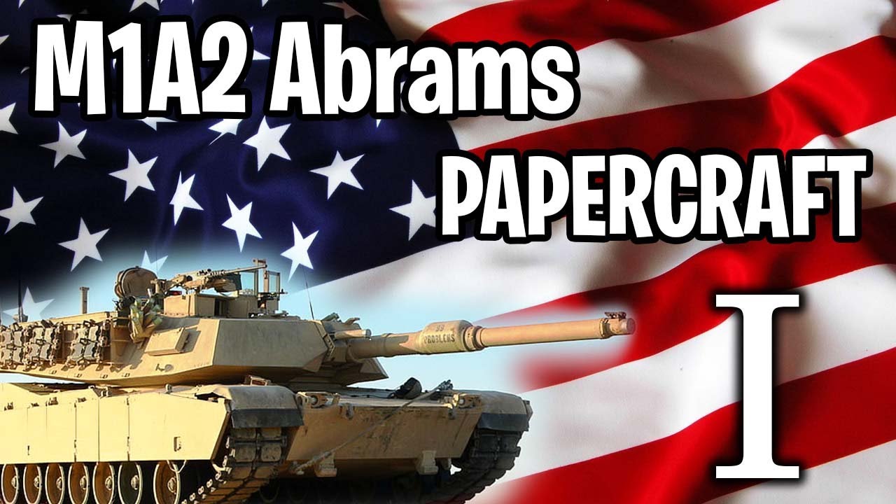M1A2 Abrams Desert Storm (PARTE I)| PAPERCRAFT GMR | Papervlog