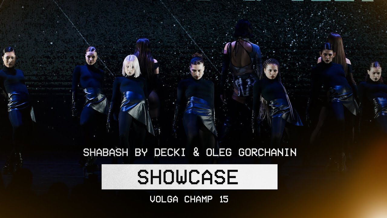 Shabash by Decki & Oleg Gorchanin | Showcase | VOLGA CHAMP XV