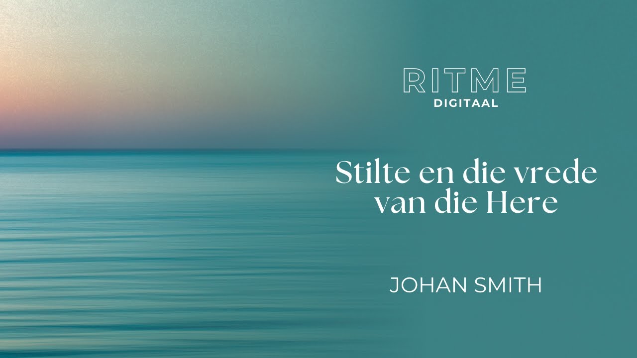 RITME Digitaal | Stilte en die vrede van die Here | Johan Smith
