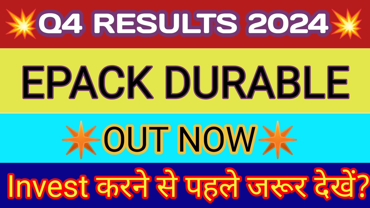 Epack Durable Q4 Results 2024 🔴 Epack Durable Results 🔴Epack Durables Share Latest News 🔴Epack Share