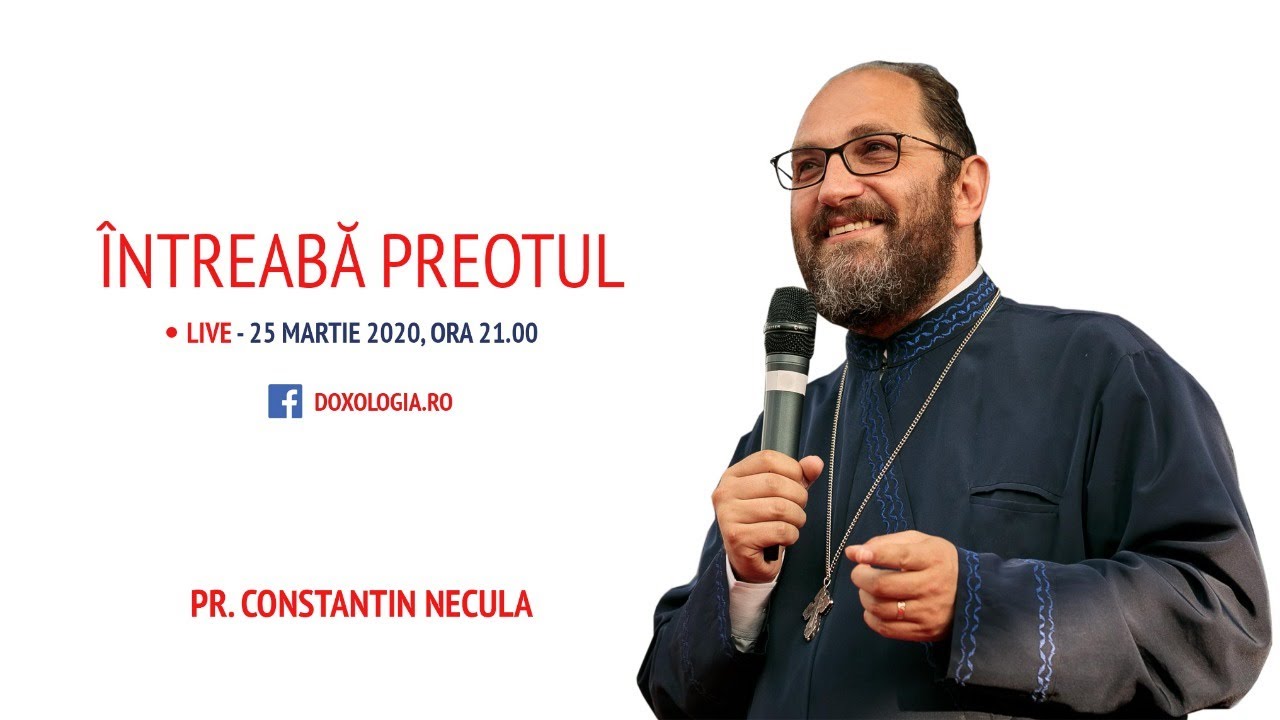 „Buna Vestire, sărbătoarea veștii care a mântuit lumea” – Pr. Constantin Necula (LIVE 25.03.2020)