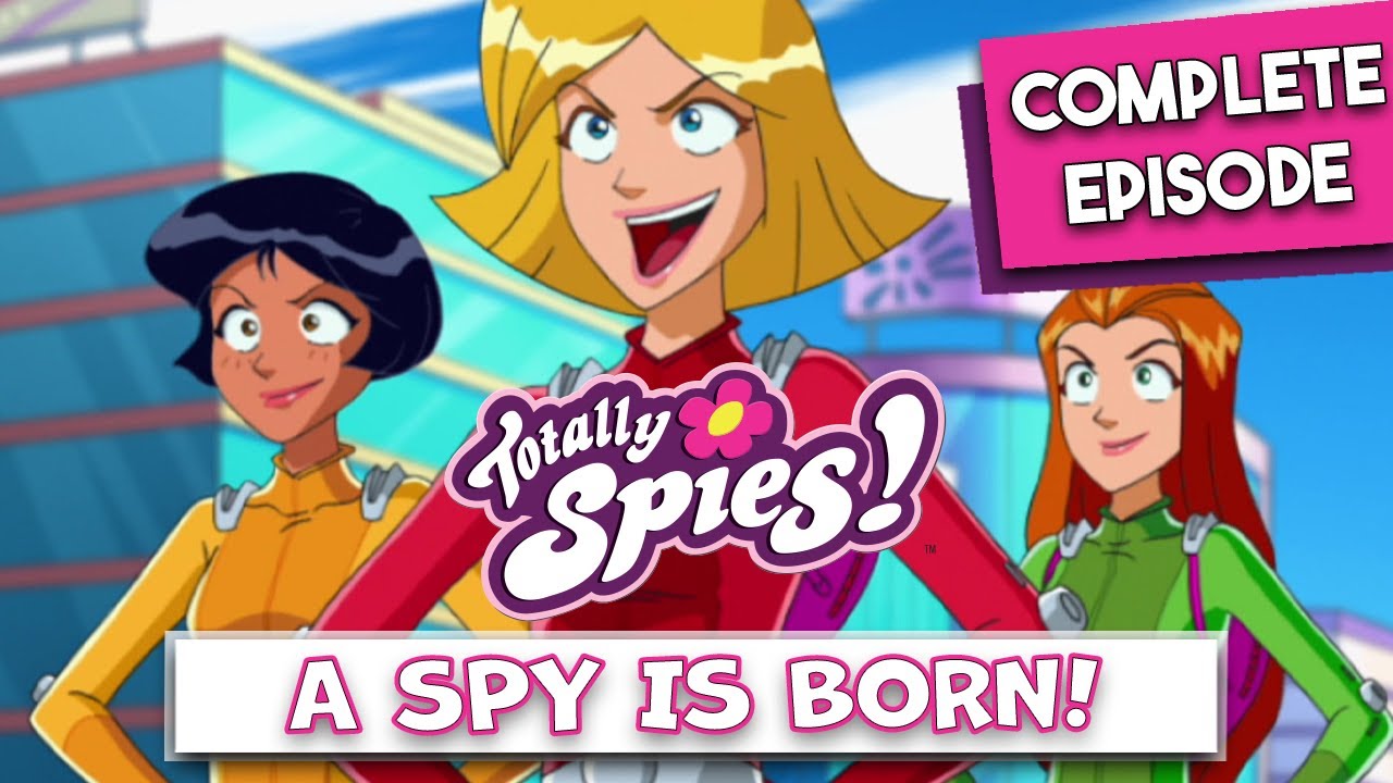 A Spy Is Born - Complete Episode ✨ | Episode Compilation 🌸 | Totally Spies!