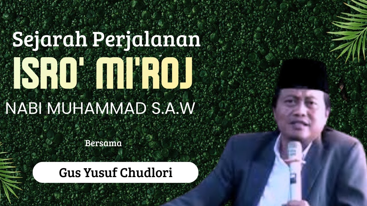 Gus Yusuf Chudlori,Sejarah Perjalanan Isro' Mi'roj Nabi Muhammad S.A.W#gusyusuf