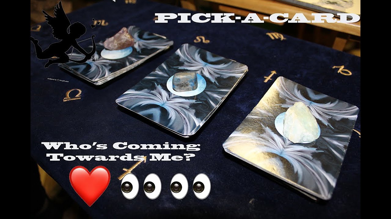 PICK-A-CARD: WHO'S COMIN TOWARDS ME? (LOVE)