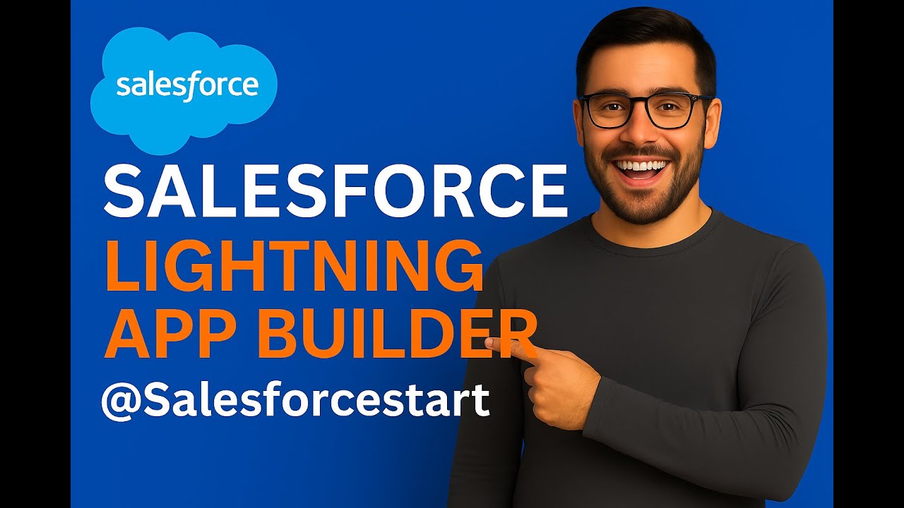 Video30 Lightning App Builder in Salesforce Explained
