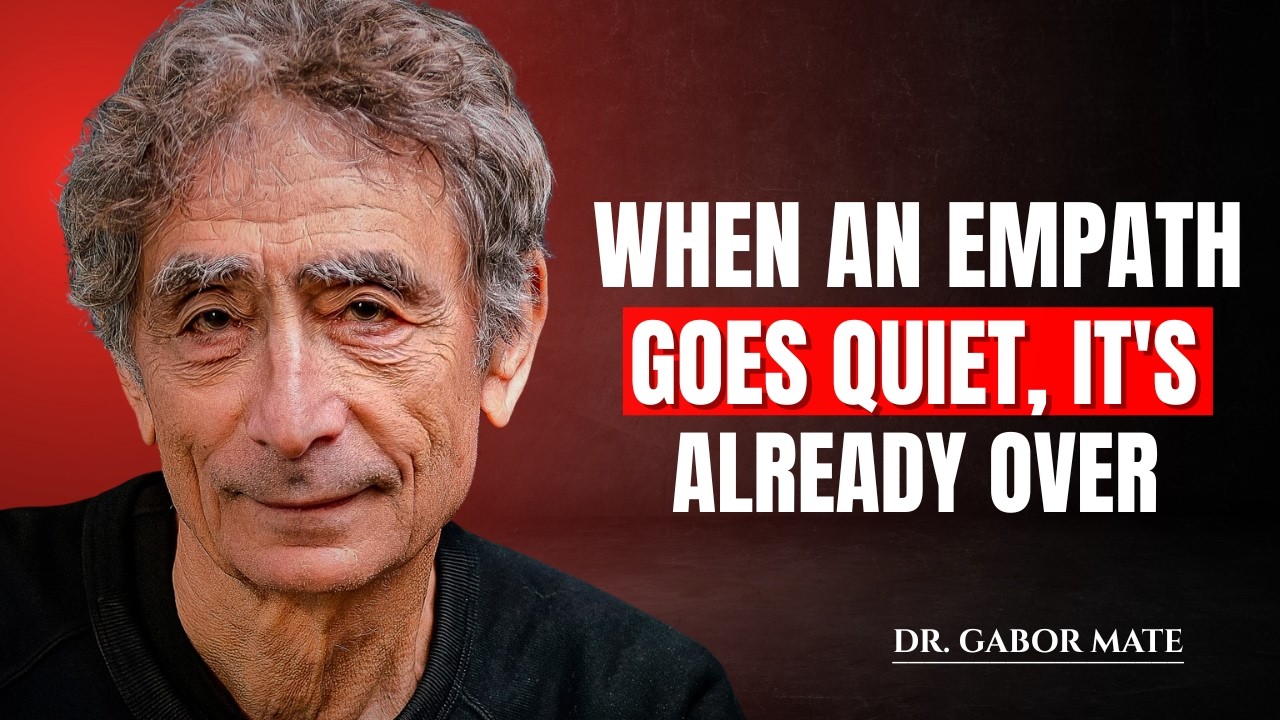 WHEN AN EMPATH GOES QUIET, IT'S ALEADY OVER || DR.GABOR MATE