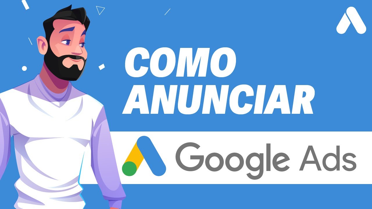 COMO ANUNCIAR NO GOOGLE ADS 2024: TUTORIAL PASSO A PASSO PARA INICIANTES