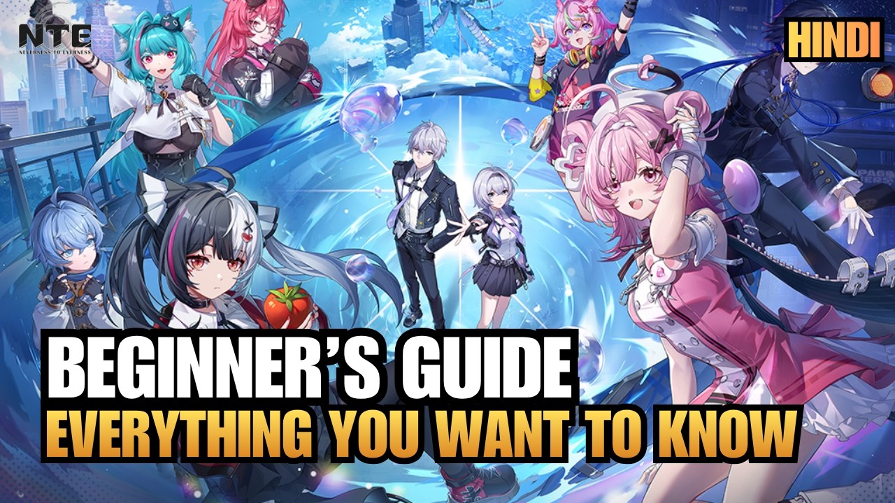 (Hindi) NTE Ultimate Beginner's guide | Everything You Need to Know - Neverness to Everness