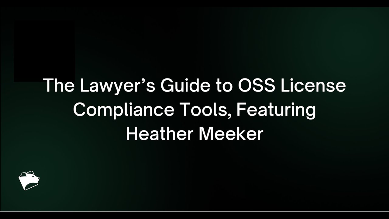 Webinar: The Lawyer&rsquo;s Guide to OSS License Compliance Tools, Featuring Heather Meeker