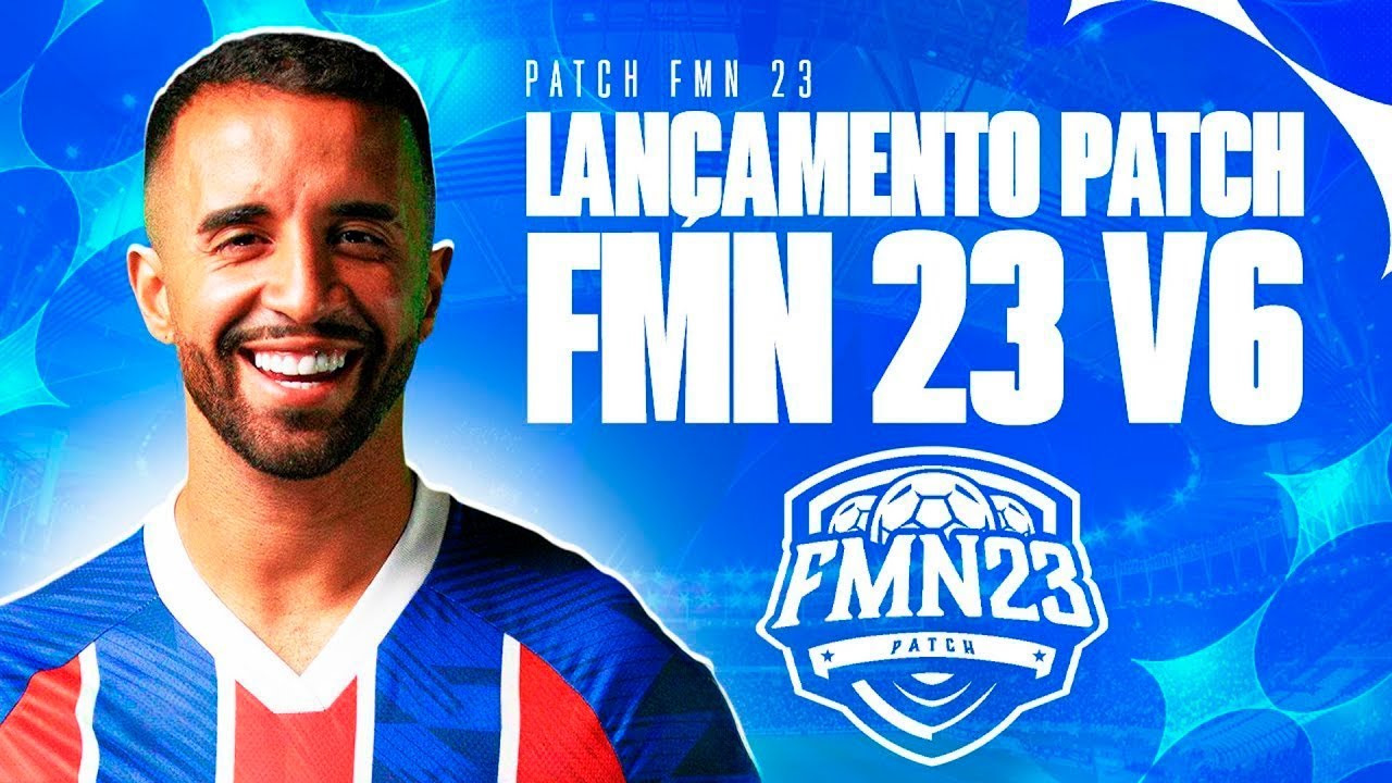 PATCH FMN 23 v6 - BRASILEIR&Atilde;O A, B, C, D, DIVIS&Atilde;O DE ACESSO, ESTADUAIS, FACES, EUROPA!