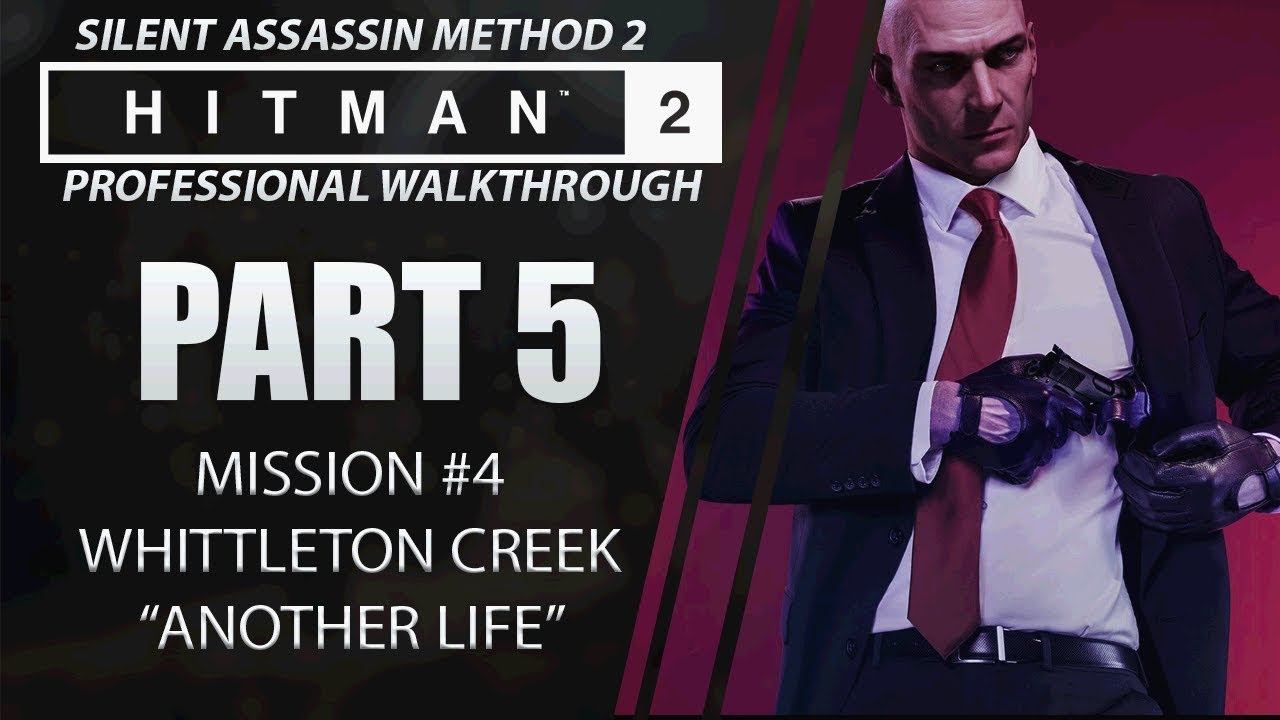 HITMAN 2 | Walkthrough | Part 5 | Whittleton Creek | Silent Assassin / On The Fly Kill